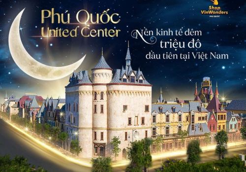 PHÚ QUỐC UNITED CENTER - NỀN KINH TẾ ĐÊM TRIỆU ĐÔ ĐẦU TIÊN TẠI VIỆT NAM